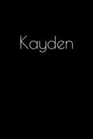 Kayden: Notebook / Journal / Diary - 6 x 9 inches (15,24 x 22,86 cm), 150 pages. Personalized for Kayden. 169389971X Book Cover
