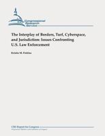 The Interplay of Borders, Turf, Cyberspace, and Jurisdiction: Issues Confronting U.S. Law Enforcement 1490479147 Book Cover