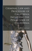 Criminal Law and Procedure of California Including the Penal Code of California 1015495443 Book Cover