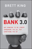 Bank 3.0: Why Banking Is No Longer Somewhere You Go But Something You Do 1118589637 Book Cover