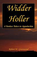 Widder Holler - A Yankee Takes to Appalachia 160862739X Book Cover
