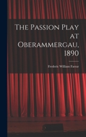 The Passion Play at Oberammergau, 1890 101620017X Book Cover