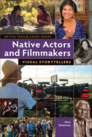 Native Actors and Filmmakers: Visual Storytellers 1939053315 Book Cover