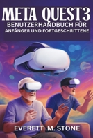 Meta Quest 3 Benutzerhandbuch Für Anfänger Und Fortgeschrittene: Schritt-für-Schritt-Anleitung für einfache Einrichtung, Gameplay, Streaming und Anpas B0FGJJL7B8 Book Cover