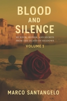 Blood and Silence: A Sicilian True Crime: Murder, Honor, and Secrets from the Island of Shadows (The Sicilian Blood trilogy) B0FP9FV2QF Book Cover