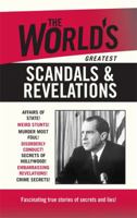 The World's Greatest Scandals & Revelations 0753727781 Book Cover