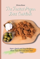 The Fastest Pegan Diet Cookbook: Super-Quick and Easy Recipes to Boost Your Diet and Save Your Time 1802694692 Book Cover