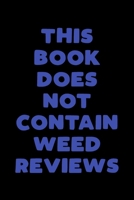 This Book Does Not Contain Weed Reviews: A Cannabis Logbook for Keeping Track of Different Strains, Their Effects, Symptoms Relieved and Ratings. 1653838000 Book Cover