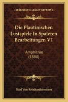 Die Plautinischen Lustspiele In Spateren Bearbeitungen V1: Amphitruo (1880) 1168353467 Book Cover