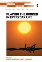 Placing the Border in Everyday Life 1138218634 Book Cover