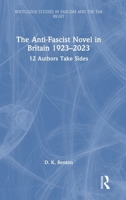 The Anti-Fascist Novel in Britain 1923–2023: 12 Authors Take Sides (Routledge Studies in Fascism and the Far Right) 1041269161 Book Cover