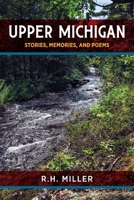 Upper Michigan: Stories, Memories, and Poems B0GZ15Y463 Book Cover