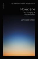 Novacene: The Coming Age of Hyperintelligence 0262539519 Book Cover