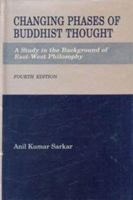 Changing Phases of Buddhist Thought: Study in the Background of East-West Philosophy 8170032016 Book Cover