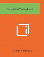 Why Lincoln Wore a Beard 1258003341 Book Cover