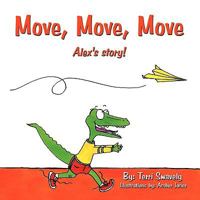 Move, Move, Move: Alex's Story! 1438980701 Book Cover