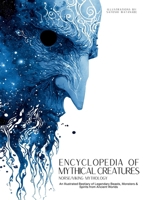 Encyclopedia of Mythical Creatures - Norse and Viking Mythology: An Illustrated Bestiary of Legendary Beasts, Monsters & Spirits from Ancient Worlds. (Mythology and Folklore) 6598808626 Book Cover