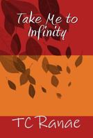 Take Me to Infinity 149969587X Book Cover