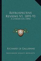 Retrospective Reviews V1, 1891-93: A Literary Log 1164907182 Book Cover