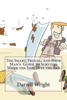 The Smart, Frugal, and Poor Man's Guide to Survival When the Shit Hits the Fan 1530500486 Book Cover