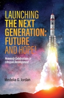 Launching the Next Generation: Heavenly Celebrations in Lifespan Development B0BW37S21N Book Cover