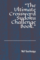 "The Ultimate Crossword Sudoku Challenge Book." B0C524BNYR Book Cover