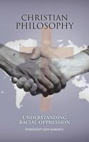 Christian Philosophy: Understanding Racial Oppression 1468582895 Book Cover