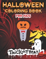 Halloween Coloring Book For Kids Trick or Treat: Cute and Spooky Halloween Coloring Book All Ages 2-4 4-8 and Adults - Halloween Books for Kids B09DMXZ6WF Book Cover