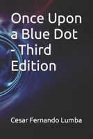 Once Upon a Blue Dot - Third Edition B09FRNR2KN Book Cover