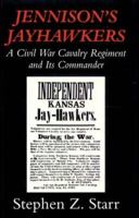 Jennison's Jayhawkers: A Civil War Cavalry Regiment and Its Commander (Civil War Paperbacks)