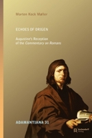 Echoes of Origen: Augustine's Reception of the Commentary on Romans 3402137755 Book Cover