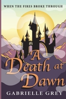 A Death at Dawn : When the Fires Broke Through 0578634775 Book Cover