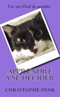 Apprendre a se decider: Une voie d eveil du quotidien 1720878412 Book Cover