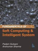 Fundamentals of Soft Computing and Intelligent System 9381141738 Book Cover