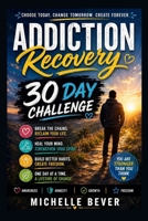 Addiction Recovery: 30 Day Challenge 1729464432 Book Cover