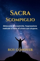 Sacra Scompiglio: Sbloccare la creatività, l'espressione radicale e l'arte di vivere con stupore. (Italian Edition) B0FR4Y7FQF Book Cover