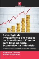 Estratégia de Investimento em Fundos de Investimento Comum com Base no Ciclo Económico na Indonésia (Portuguese Edition) 6630268024 Book Cover