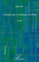L'homme qui n'aimait pas les fleurs (Écritures) (French Edition) 2296131093 Book Cover