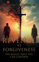 Revenge Vs. Forgiveness: Exploring the pros and cons of choosing your own peace B0GHSNGG31 Book Cover