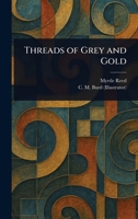 ***RE-PRINT*** Threads of grey and gold 1542562635 Book Cover