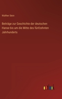 Beiträge zur Geschichte der deutschen Hanse bis um die Mitte des fünfzehnten Jahrhunderts 3368280252 Book Cover