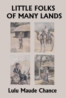 Little Folks of Many Lands (Yesterday's Classics) 1633340570 Book Cover