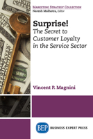 Surprise!: The Secret to Customer Loyalty in the Service Sector 1631571028 Book Cover