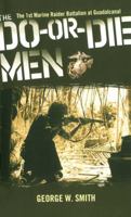 The Do-or-Die Men: The 1st Marine Raider Battalion at Guadalcanal 0743470052 Book Cover