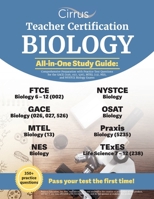 Teacher Certification Biology All-in-One Study Guide: Comprehensive Preparation with Practice Test Questions for the GACE (026, 027, 526), MTEL (13), NES, and NYSTCE Biology Exams 1637980647 Book Cover
