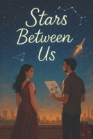 Stars Between Us B0FFTRKBDJ Book Cover