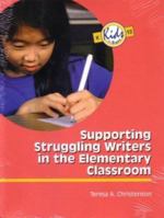 Supporting Struggling Writers in the Elementary Classroom (Kids Insight Series) 0872074471 Book Cover