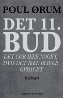 Det 11. bud - Det gør ikke noget, hvis det ikke bliver opdaget null Book Cover