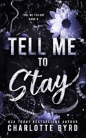 Tell Me to Stay: A Dark Revenge Mafia Romance B0H5XZTFSB Book Cover