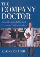 Company Doctor, The: Risk, Responsibility, and Corporate Professionalism: Risk, Responsibility, and Corporate Professionalism 0871542498 Book Cover
